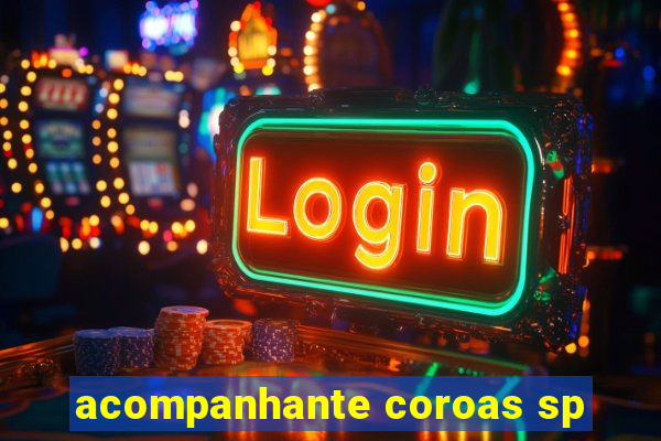 acompanhante coroas sp